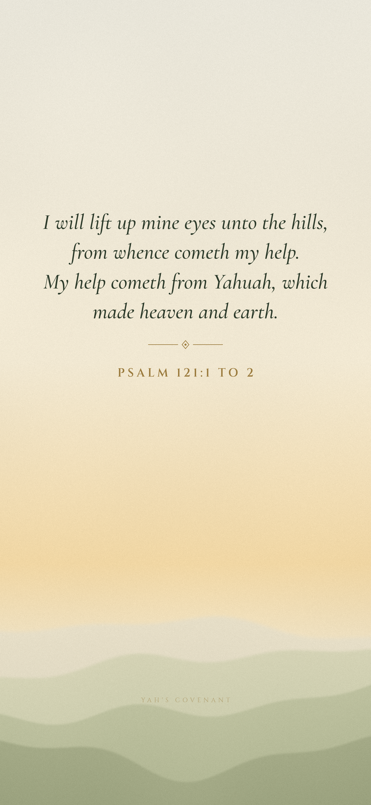 Yah's Covenant iPhone wallpaper 3: Unto the Hills: Psalm 121:1 to 2