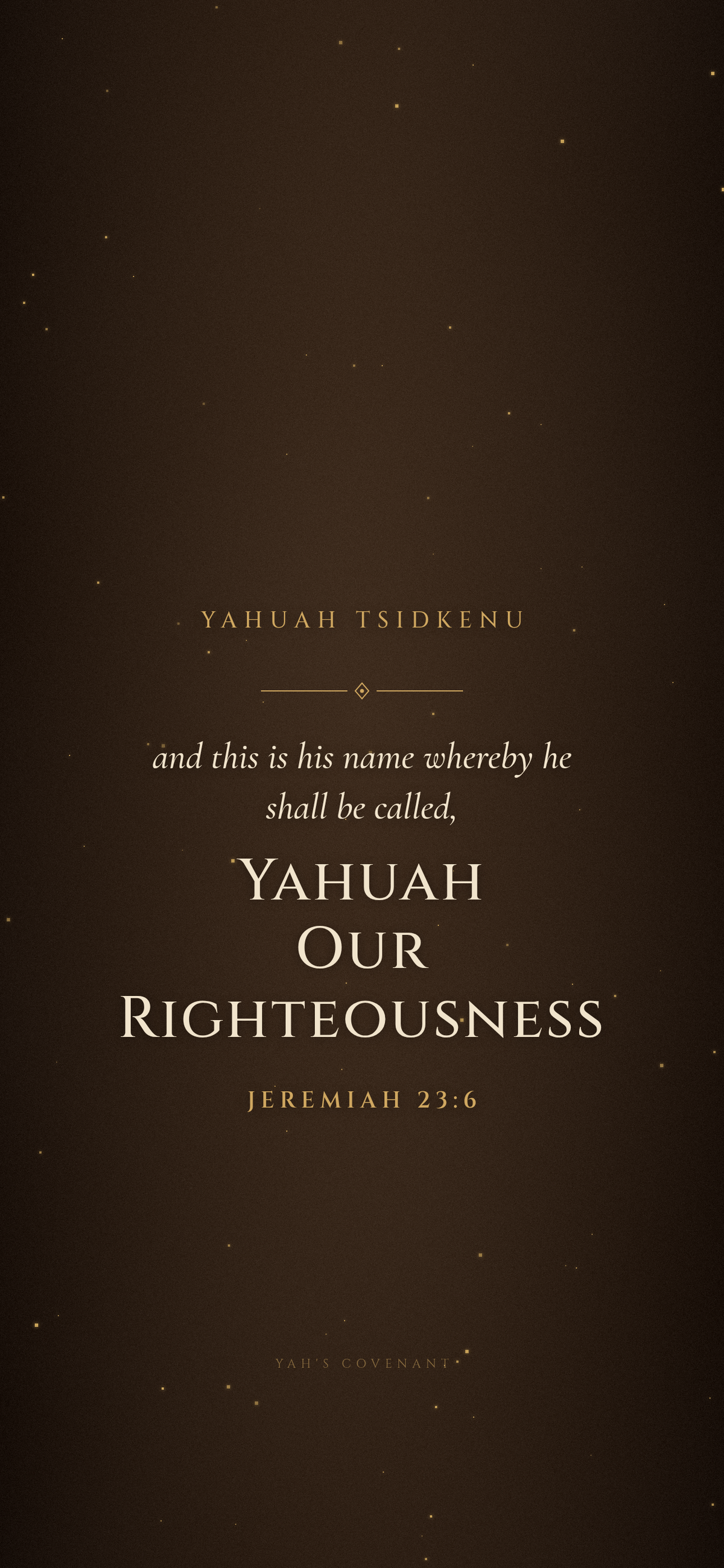 Yah's Covenant iPhone wallpaper 5: Yahuah Tsidkenu: Yahuah Our Righteousness, Jeremiah 23:6